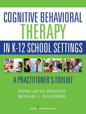 cover image of Cognitive Behavioral Therapy in K-12 School Settings